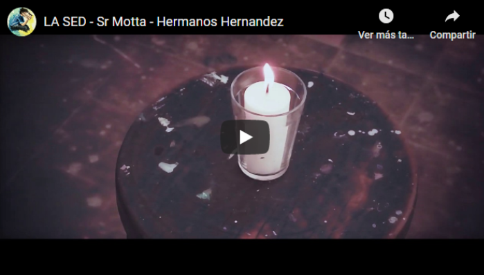 Sr. Motta – Hermanos Hernández – La sed