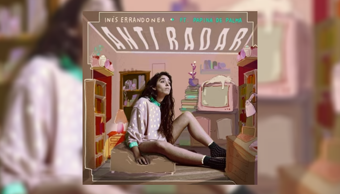 Inés Errandonea ft. Papina De Palma – Anti radar